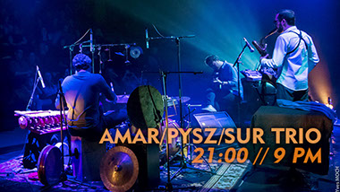 21:00 Amar/Pysz/Sur Trio (Francja, Polska) 21:00 Amar/Pysz/Sur Trio (Francja, Polska)